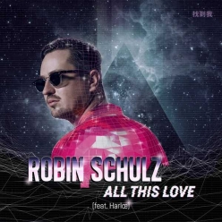 Robin Schulz Ft. Harloe - All This Love